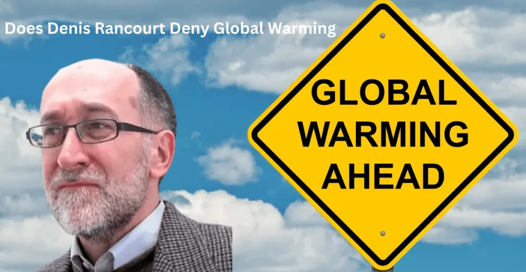 does denis rancourt deny global warming