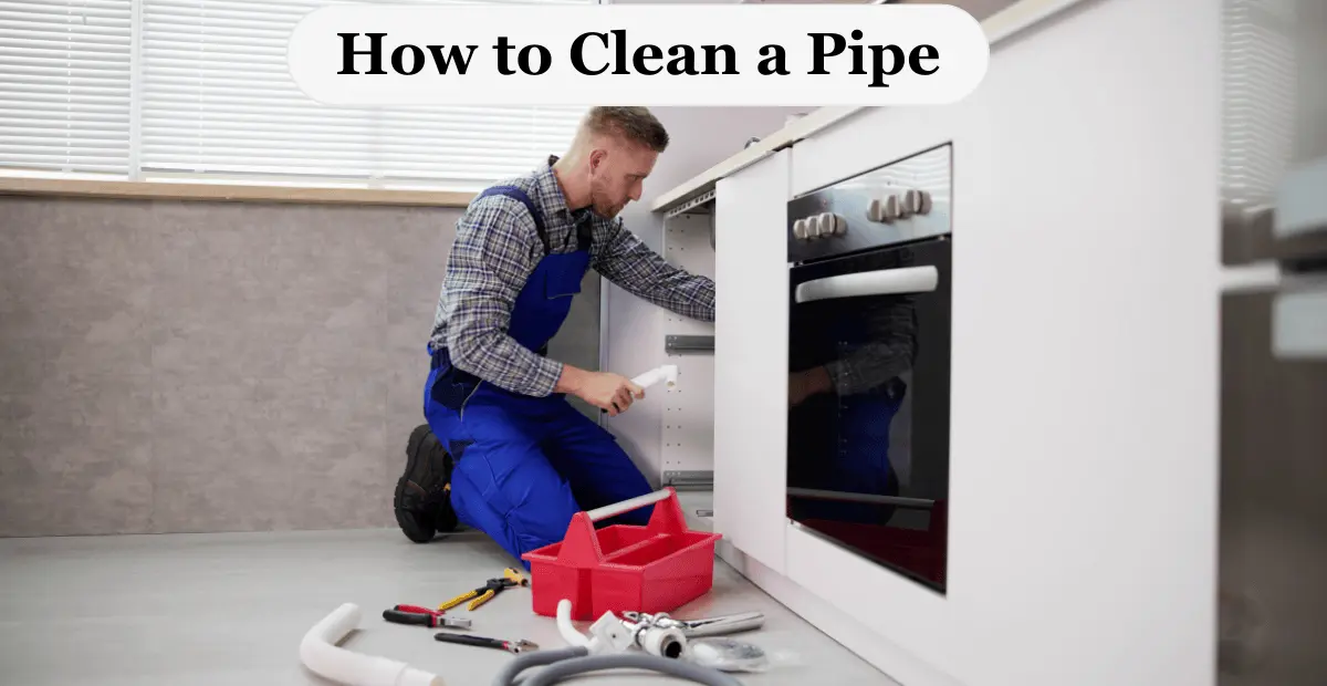 how to clean a pipe