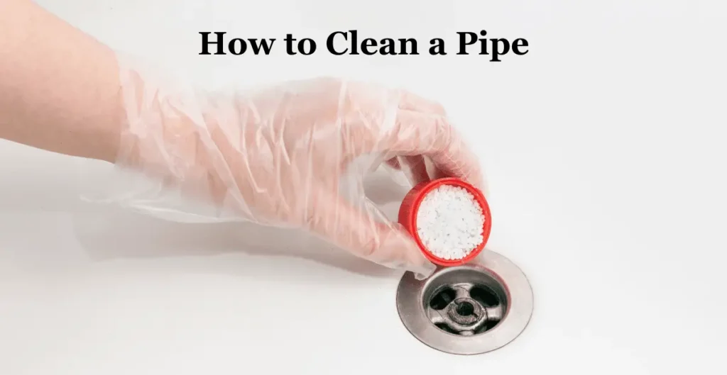 how to clean a pipe