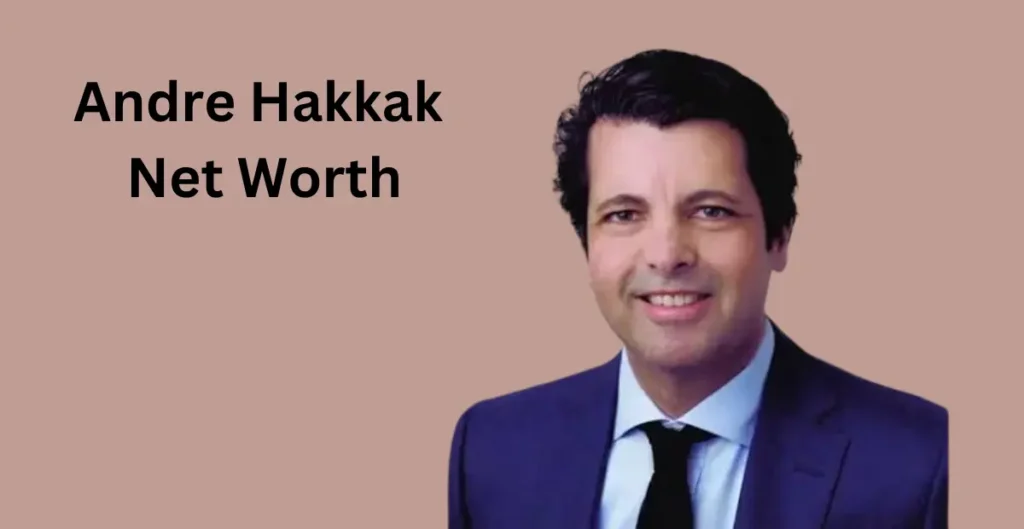 andre hakkak net worth